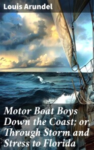 Motor Boat Boys Down the Coast; or, Through Storm and Stress to Florida