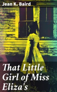 That Little Girl of Miss Eliza\'s