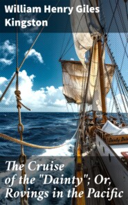 The Cruise of the \"Dainty\"; Or, Rovings in the Pacific