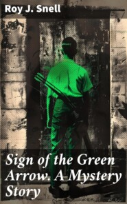 Sign of the Green Arrow. A Mystery Story