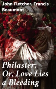 Philaster; Or, Love Lies a Bleeding