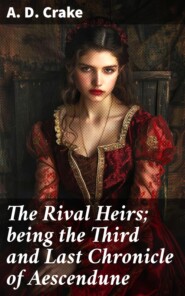 The Rival Heirs; being the Third and Last Chronicle of Aescendune