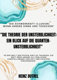 \"Die Theorie der Unsterblichkeit\"  \"Ein Blick auf die Quanten-Unsterblichkeit\"