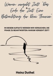 \"Warum vergeht Zeit? Das Ende der Zeit\"