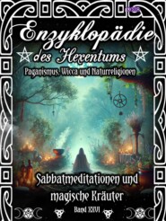 Enzyklopädie des Hexentums - Sabbatmeditationen und magische Kräuter - Band 26