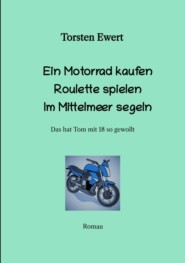 Ein Motorrad kaufen Roulette spielen Im Mittelmeer segeln