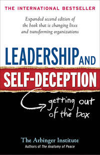 Leadership and Self-Deception. Getting out of the Box