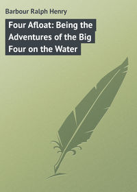 Four Afloat: Being the Adventures of the Big Four on the Water