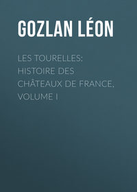 Les Tourelles: Histoire des châteaux de France, volume I