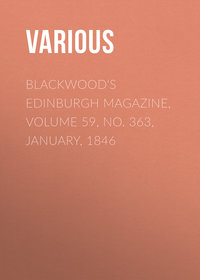Blackwood's Edinburgh Magazine, Volume 59, No. 363, January, 1846