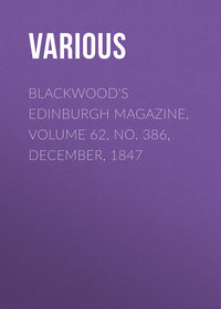 Blackwood's Edinburgh Magazine, Volume 62, No. 386, December, 1847