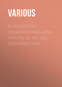 Blackwood's Edinburgh Magazine, Volume 62, No. 383, September 1847