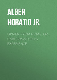 Driven from Home; Or, Carl Crawford's Experience