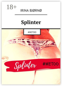 Splinter. #Metoo