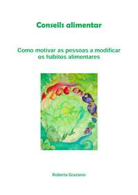 Counseling Alimentar. Como Motivar As Pessoas A Modificar Os Hábitos Alimentares