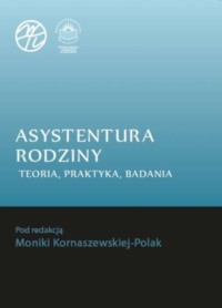 Asystentura rodziny. Teoria, praktyka, badania