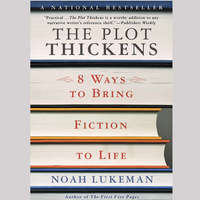Noah Lukeman. The Plot Thickens: 8 Ways to Bring Fiction to Life