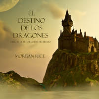 Морган Райс. El Destino De Los Dragones