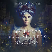 Морган Райс. Een Troon Voor Zusters