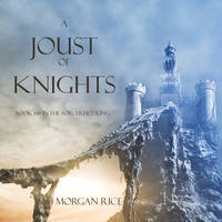 Морган Райс. A Joust of Knights