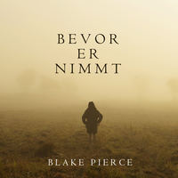 . Bevor Er Nimmt