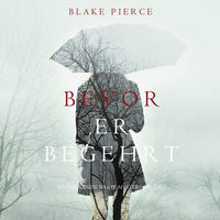 Блейк Пирс. Bevor Er Begehrt