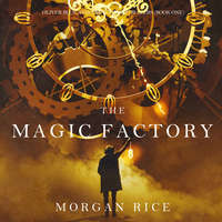 Морган Райс. The Magic Factory