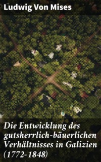 Die Entwicklung des gutsherrlich-bäuerlichen Verhältnisses in Galizien (1772-1848)