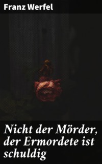 Nicht der Mörder, der Ermordete ist schuldig