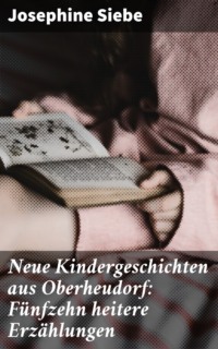 Neue Kindergeschichten aus Oberheudorf: Fünfzehn heitere Erzählungen
