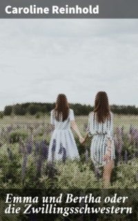 Emma und Bertha oder die Zwillingsschwestern
