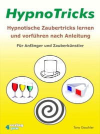 HypnoTricks: Hypnotische Zaubertricks lernen und vorführen nach Anleitung.