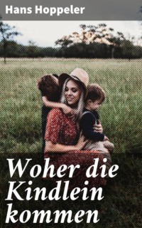 Woher die Kindlein kommen