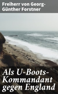 Als U-Boots-Kommandant gegen England
