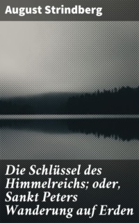 Die Schlüssel des Himmelreichs; oder, Sankt Peters Wanderung auf Erden