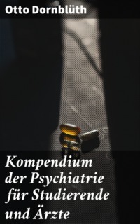 Kompendium der Psychiatrie für Studierende und Ärzte