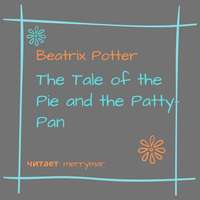 Беатрис Поттер. The Tale of the Pie and the Patty-Pan