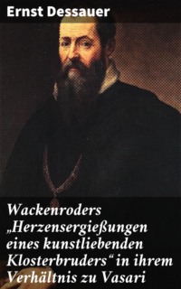 Wackenroders "Herzensergießungen eines kunstliebenden Klosterbruders" in ihrem Verhältnis zu Vasari
