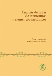Análisis de fallas de estructuras y elementos mecánicos