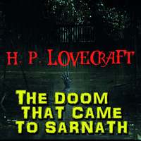 Говард Филлипс Лавкрафт. The Doom That Came to Sarnath