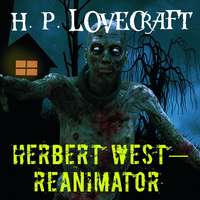 Говард Филлипс Лавкрафт. Herbert West–Reanimator