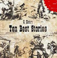 О. Генри. Ten Best Stories