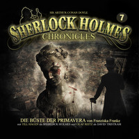 Franziska Franke. Sherlock Holmes Chronicles, Folge 7: Die B?ste der Primavera