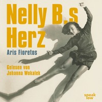 Aris Fioretos. Nelly B.s Herz (Ungek?rzte Lesung)