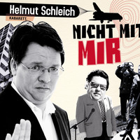 Helmut Schleich. Helmut Schleich, Nicht mit mir