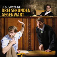 Claus von Wagner. Claus von Wagner, Drei Sekunden Gegenwart