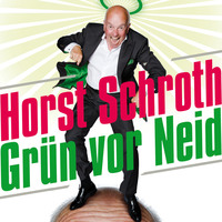 Horst Schroth. Horst Schroth, Gr?n vor Neid