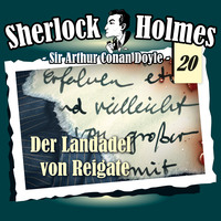 Артур Конан Дойл. Sherlock Holmes, Die Originale, Fall 20: Der Landadel von Reigate