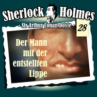 Артур Конан Дойл. Sherlock Holmes, Die Originale, Fall 28: Der Mann mit der entstellten Lippe