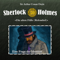 Артур Конан Дойл. Sherlock Holmes, Die alten F?lle (Reloaded), Fall 30: Eine Frage der Identit?t